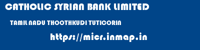 CATHOLIC SYRIAN BANK LIMITED  TAMIL NADU THOOTHKUDI TUTICORIN   micr code